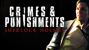 Sherlock Holmes: Crimes and Punishments Sherlock Holmes: Crimes and Punishments