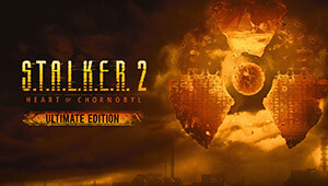 S.T.A.L.K.E.R. 2: Heart of Chornobyl - Ultimate Edition